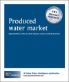 Produced Water Market : Opportunities in the Oil, Shale and Gas Sectors in North America