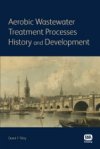 Aerobic Wastewater Treatment Processes: History...
