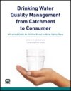 Drinking Water Quality Management from Catchment to Consumer: A Practical Guide for Utilities Based on Water Safety Plans