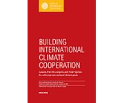 Building international climate cooperation: lessons from the weapons and trade regimes...